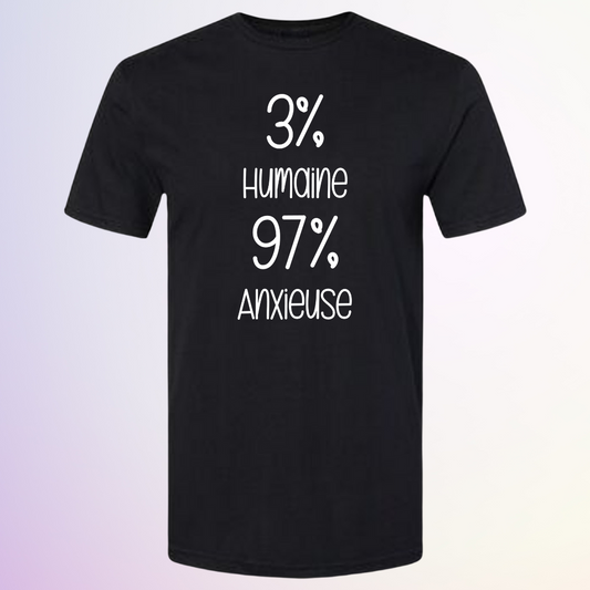 T-SHIRT / 3% HUMAINE 97% ANXIEUSE