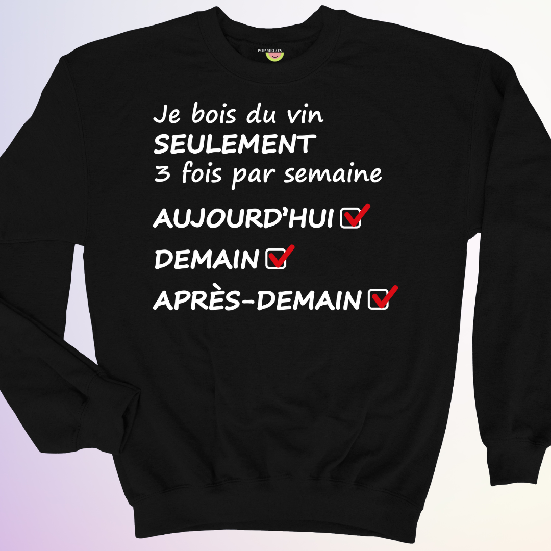 CREWNECK / JE BOIS DU VIN SEULEMENT 3X SEMAINE