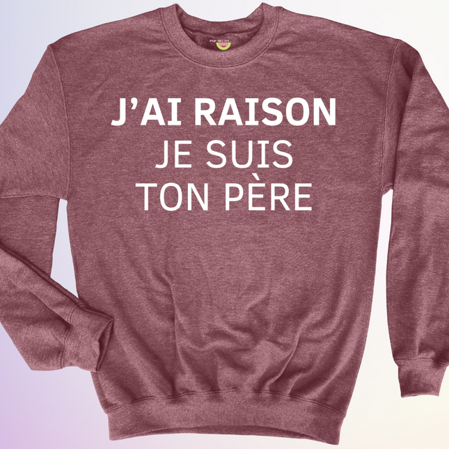 CREWNECK / J'AI RAISON JE SUIS TON PERE