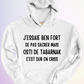 HOODIE / J'ESSAIE BEN FORT