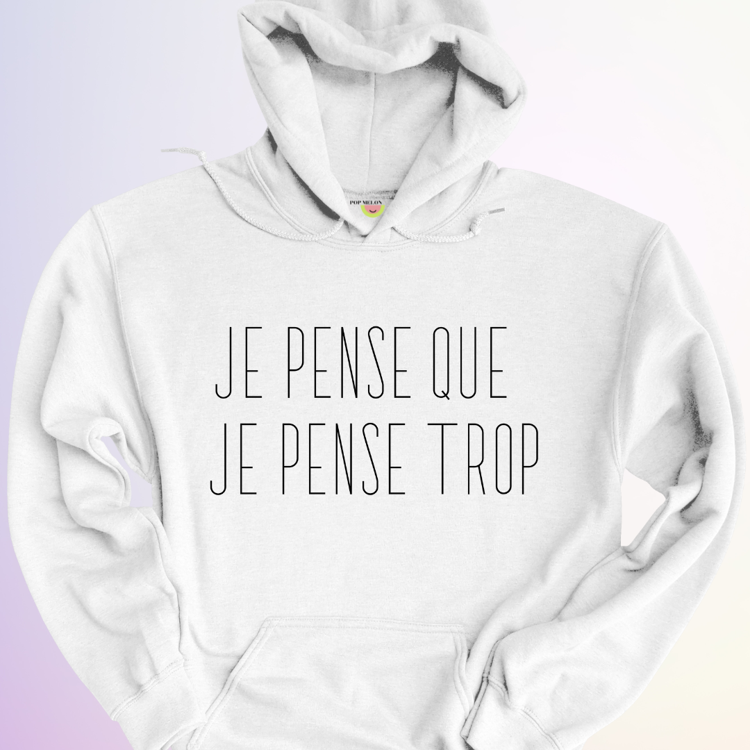 HOODIE / JE PENSE QUE JE PENSE TROP