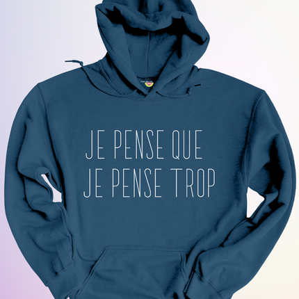 HOODIE / JE PENSE QUE JE PENSE TROP