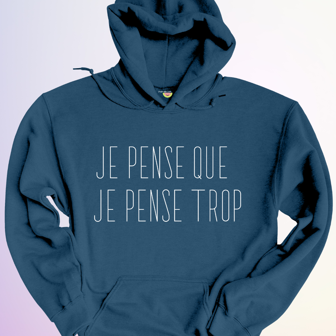 HOODIE / JE PENSE QUE JE PENSE TROP