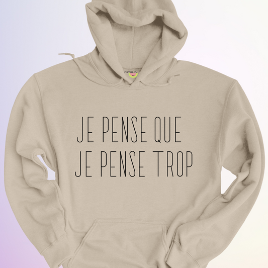 HOODIE / JE PENSE QUE JE PENSE TROP