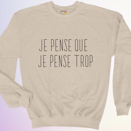 CREWNECK / JE PENSE QUE JE PENSE TROP