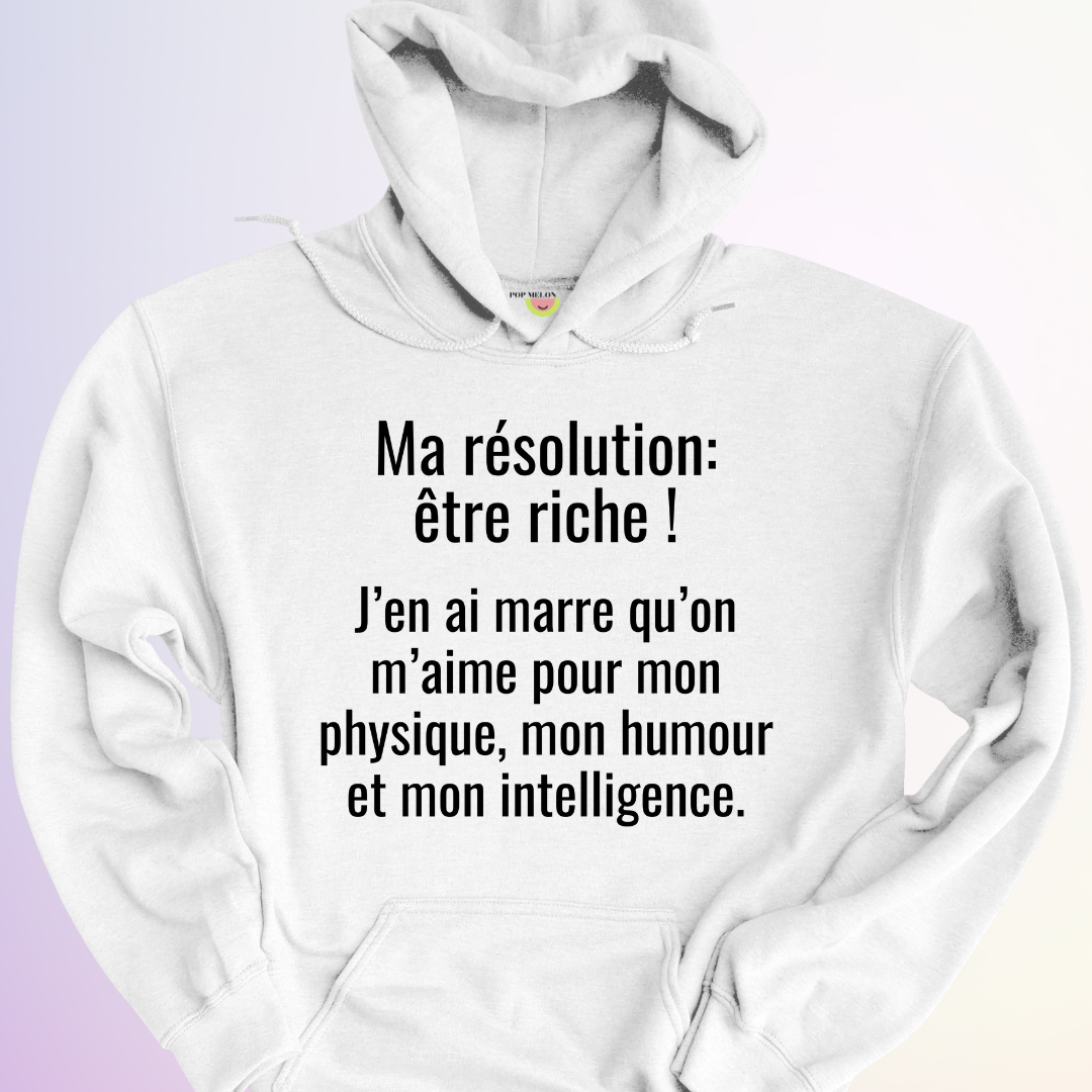 HOODIE / MA RÉSOLUTION: ÊTRE RICHE