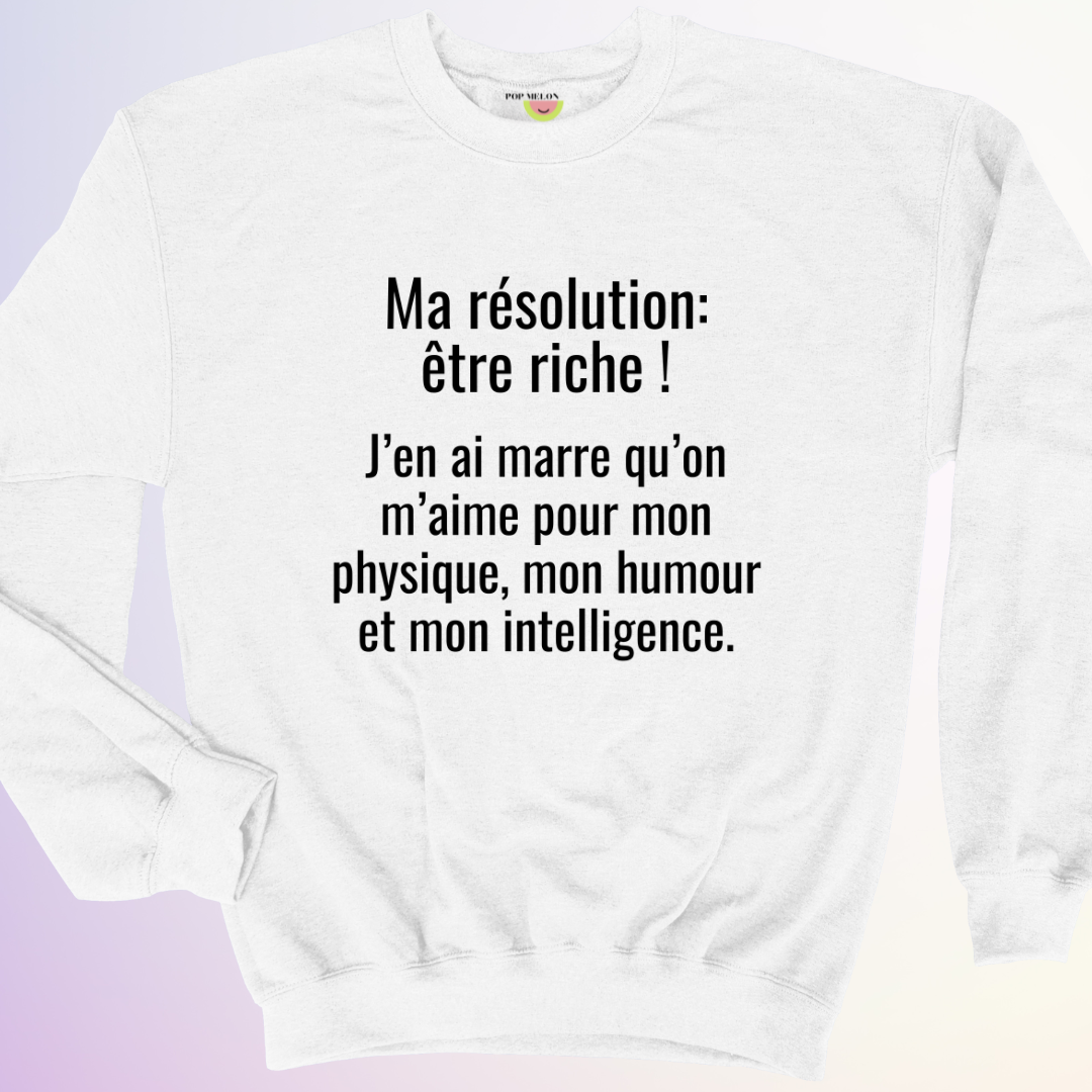 CREWNECK / MA RÉSOLUTION: ÊTRE RICHE