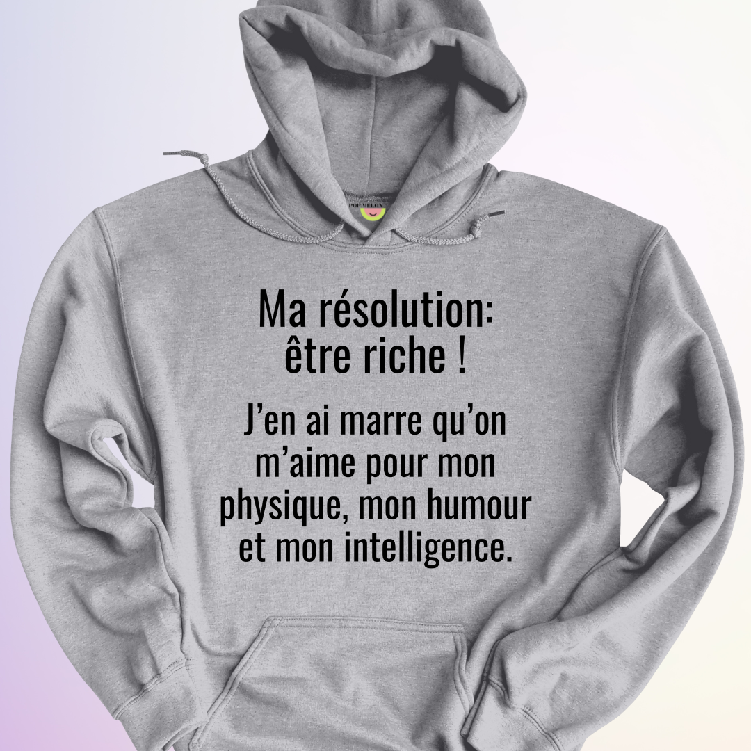 HOODIE / MA RÉSOLUTION: ÊTRE RICHE