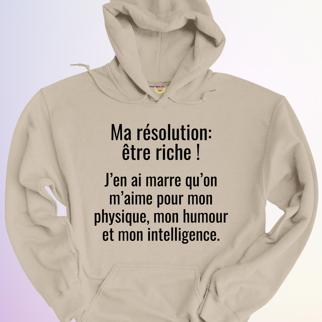 HOODIE / MA RÉSOLUTION: ÊTRE RICHE