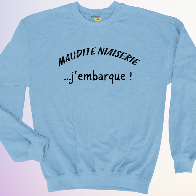 CREWNECK / MAUDITE NIAISERIE