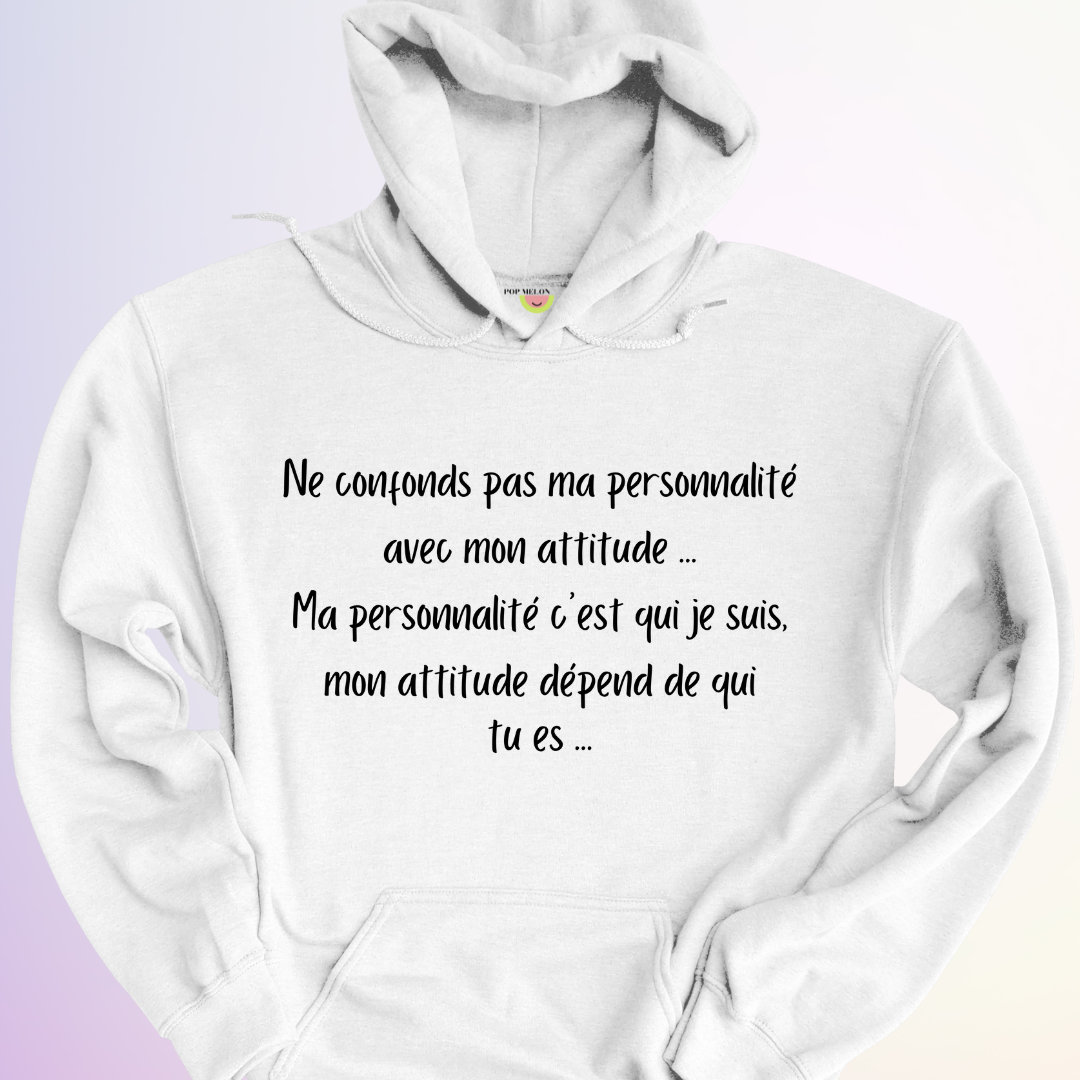 HOODIE / PERSONNALITÉ VS ATTITUDE