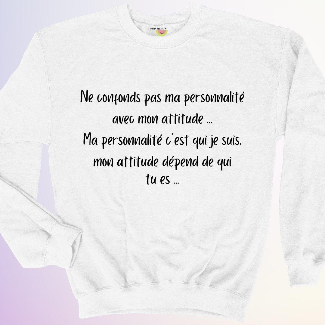 CREWNECK / PERSONNALITÉ VS ATTITUDE