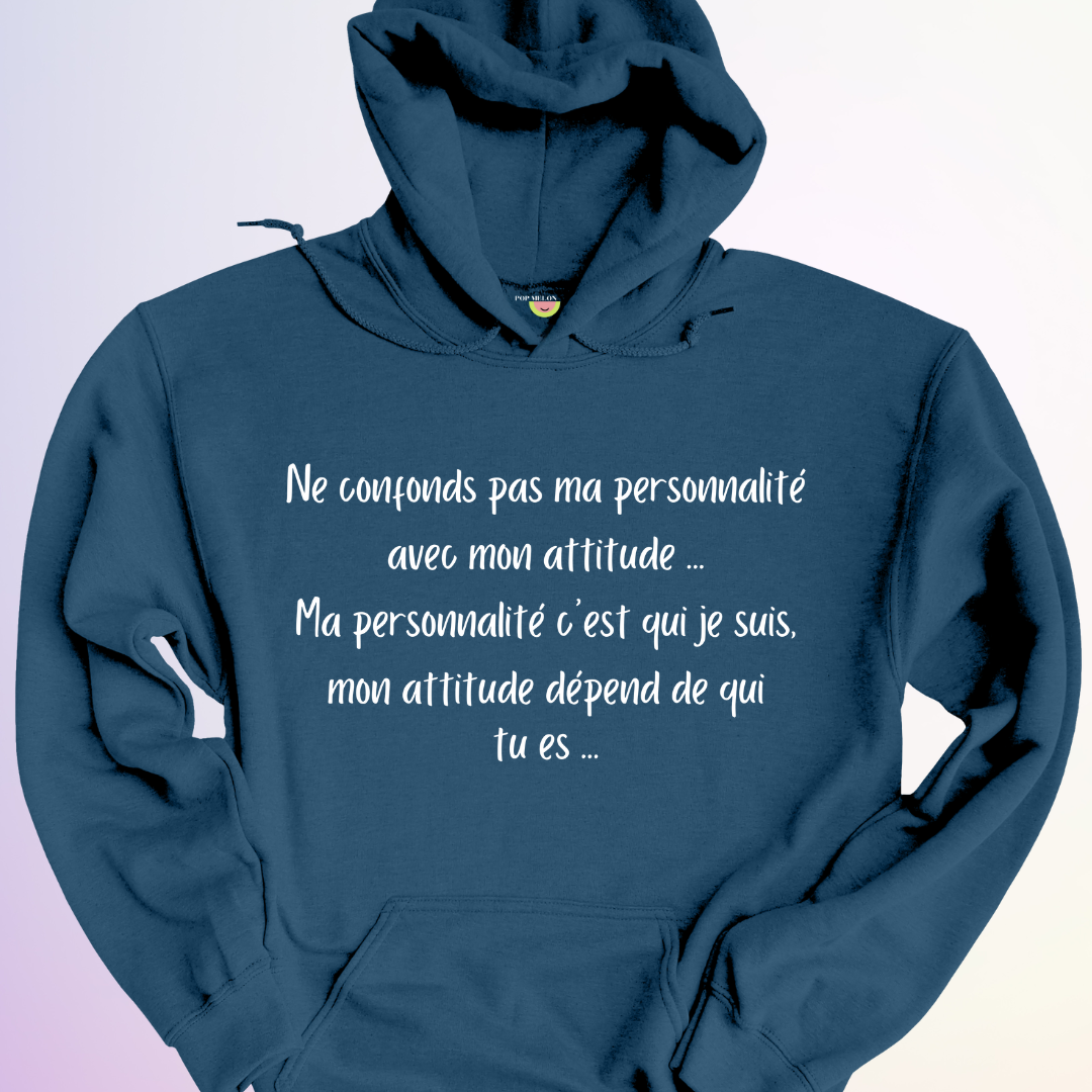 HOODIE / PERSONNALITÉ VS ATTITUDE