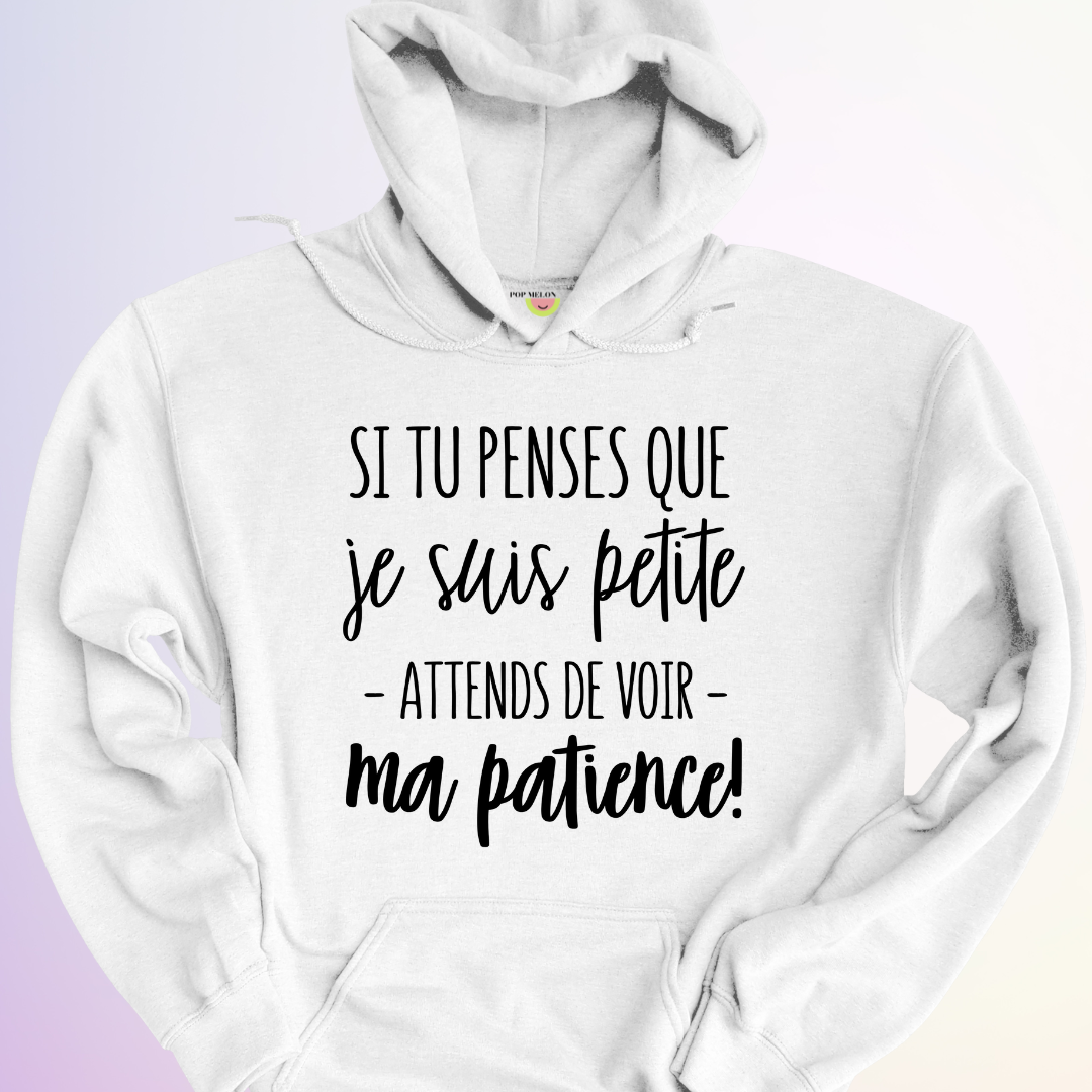 HOODIE / SI TU PENSES QUE JE SUIS PETITE