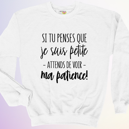 CREWNECK / SI TU PENSES QUE JE SUIS PETITE