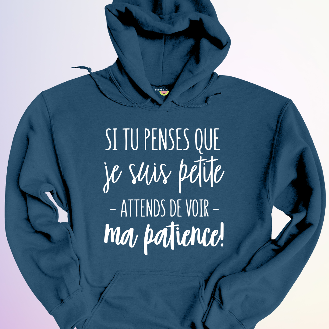 HOODIE / SI TU PENSES QUE JE SUIS PETITE