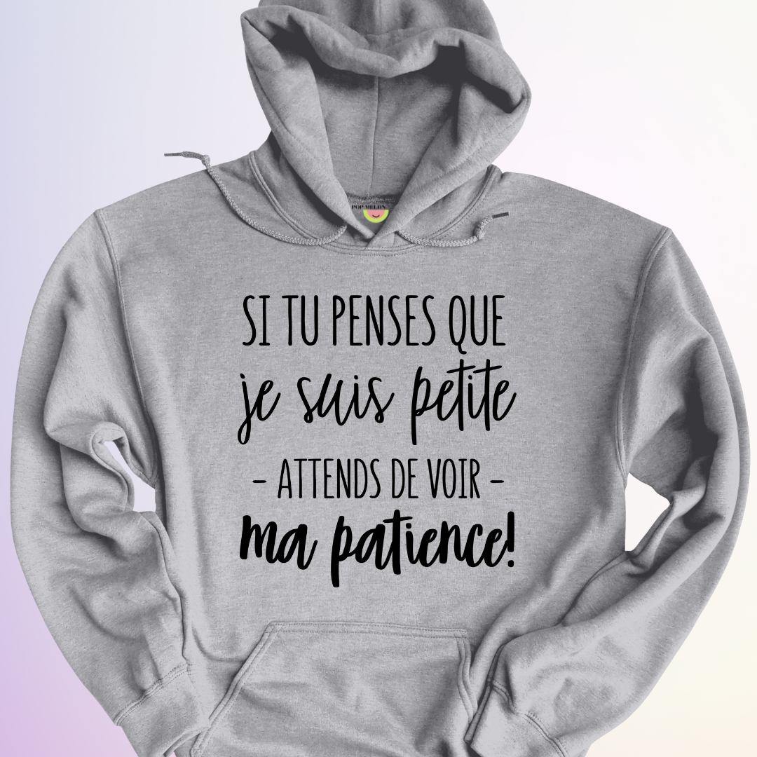 HOODIE / SI TU PENSES QUE JE SUIS PETITE