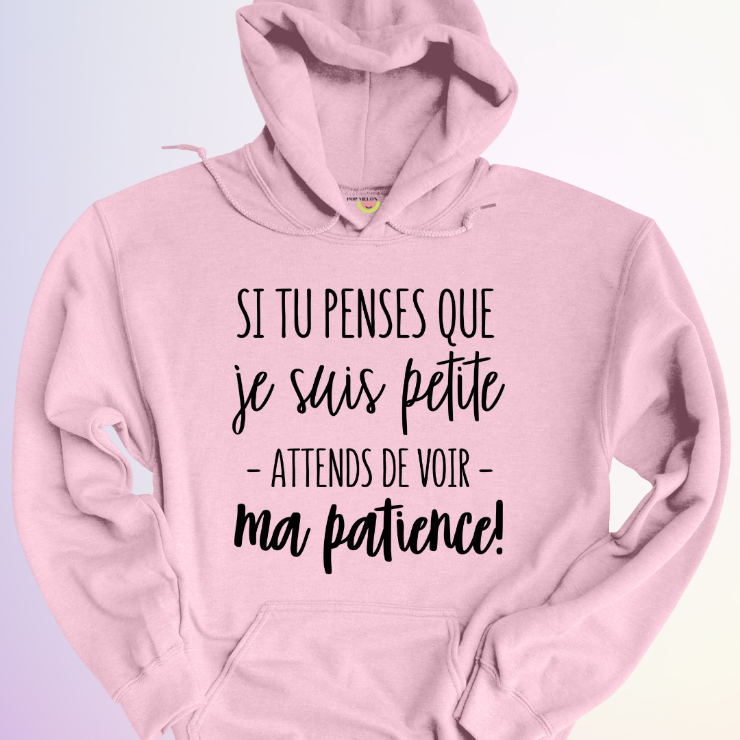 HOODIE / SI TU PENSES QUE JE SUIS PETITE