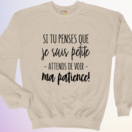 CREWNECK / SI TU PENSES QUE JE SUIS PETITE