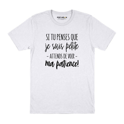 T-SHIRT / SI TU PENSES QUE JE SUIS PETITE
