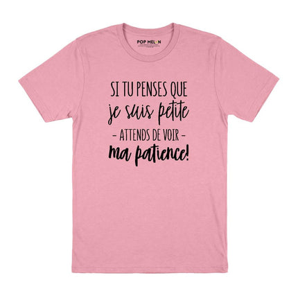 T-SHIRT / SI TU PENSES QUE JE SUIS PETITE