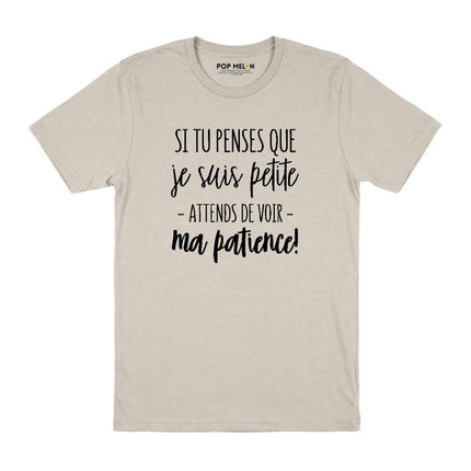 T-SHIRT / SI TU PENSES QUE JE SUIS PETITE