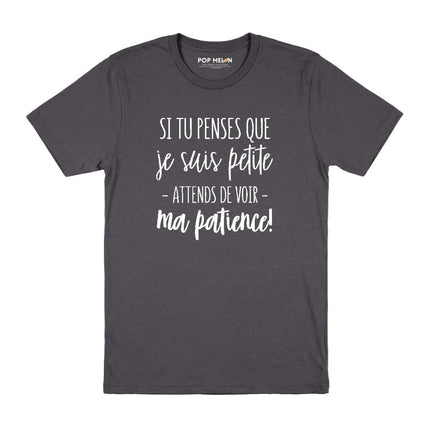 T-SHIRT / SI TU PENSES QUE JE SUIS PETITE