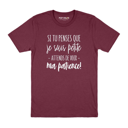 T-SHIRT / SI TU PENSES QUE JE SUIS PETITE