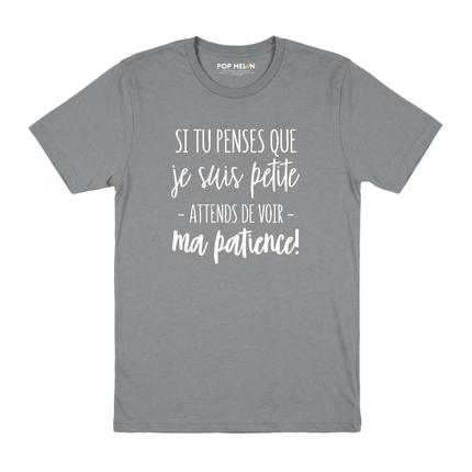 T-SHIRT / SI TU PENSES QUE JE SUIS PETITE