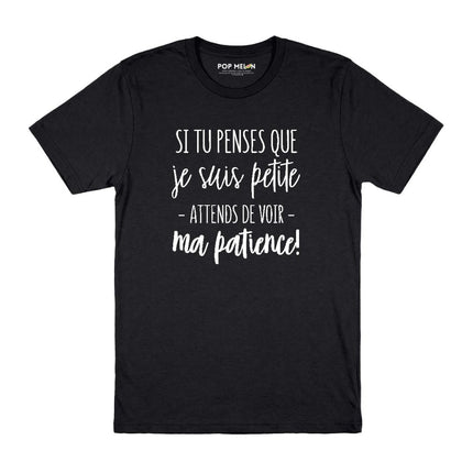 T-SHIRT / SI TU PENSES QUE JE SUIS PETITE