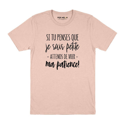 T-SHIRT / SI TU PENSES QUE JE SUIS PETITE