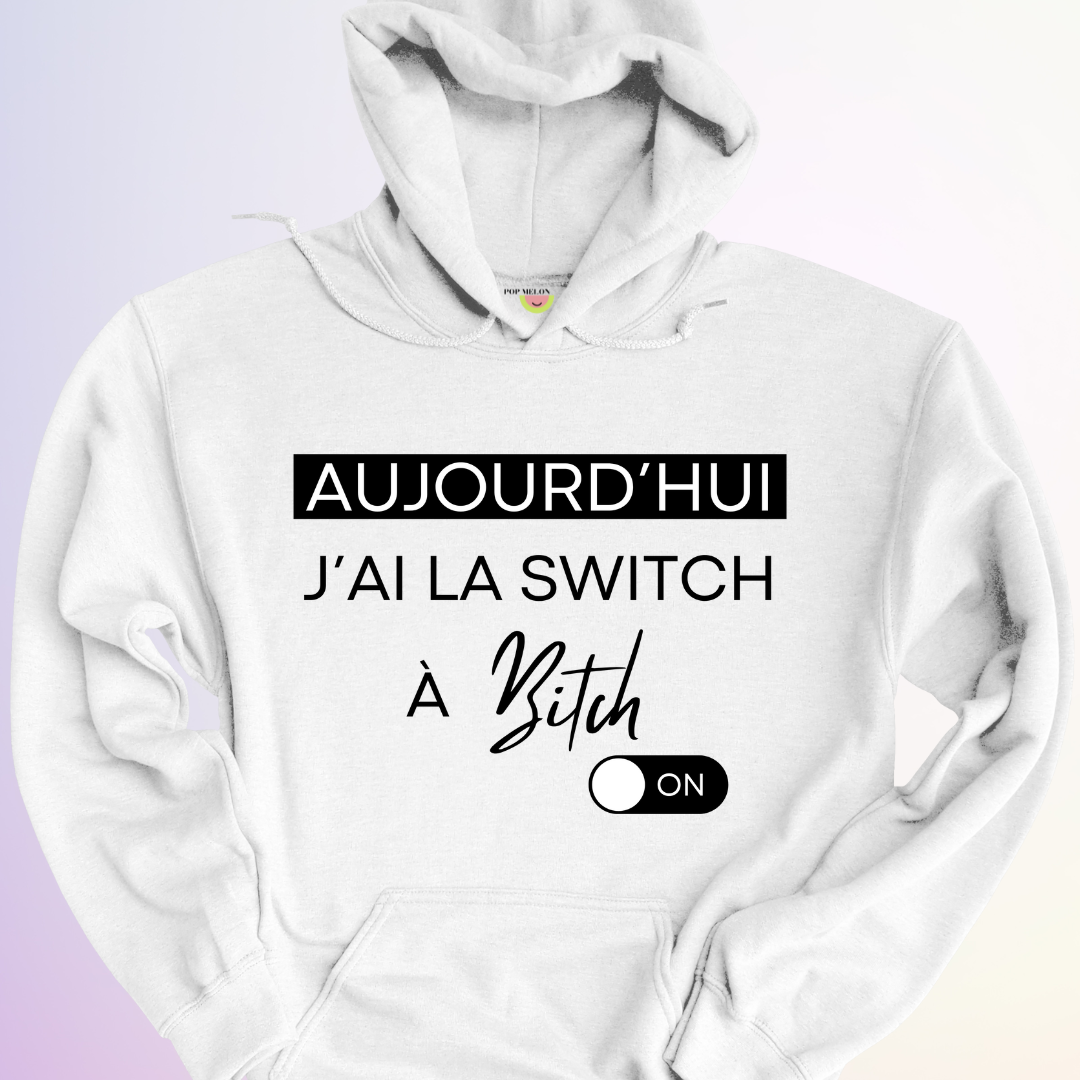 HOODIE / SWITCH À BITCH