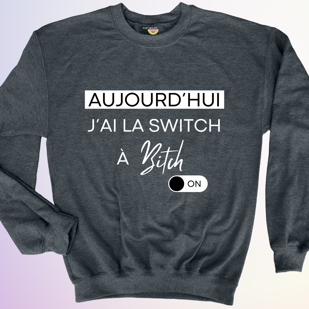 CREWNECK / SWITCH À BITCH