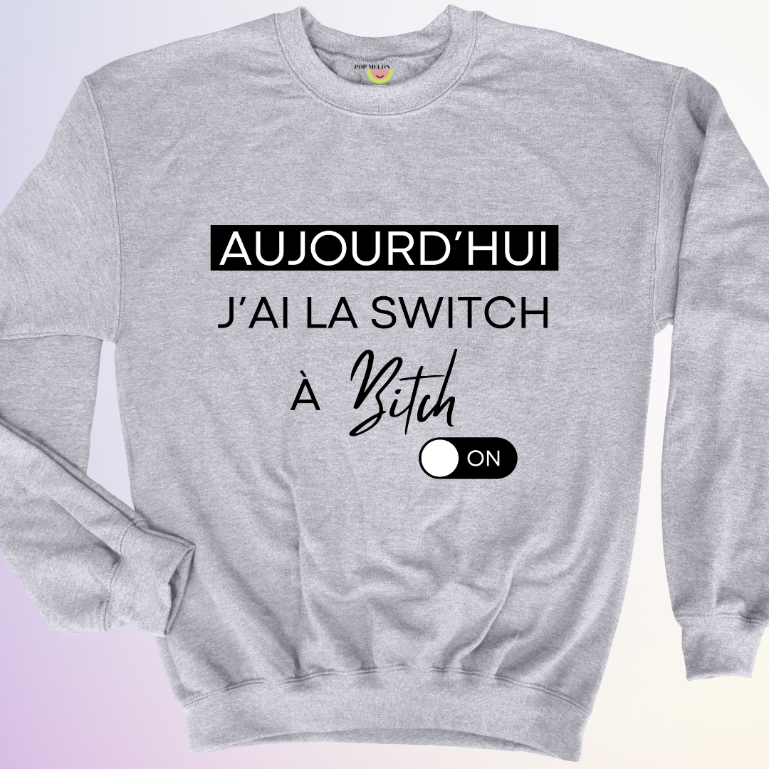 CREWNECK / SWITCH À BITCH