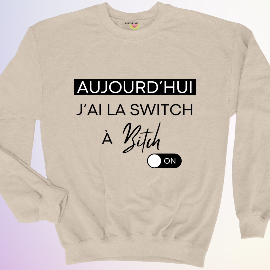 CREWNECK / SWITCH À BITCH